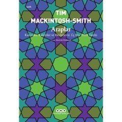 Araplar - Kavimler, Kabileler ve Devletlerin Üç Bin Yıllık Tarihi - Tim Mackintosh Smith