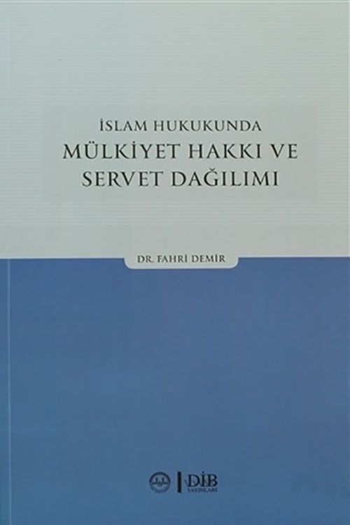 İslam Hukukunda Mülkiyet Hakkı Ve Servet Dağılımı - Fahri Demir