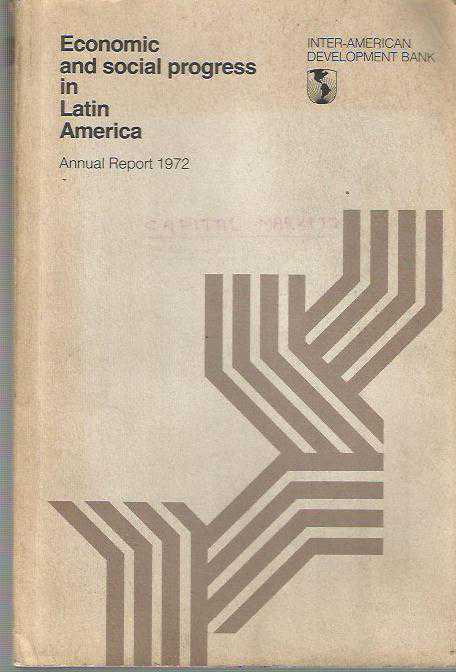 Economic and Social Progress in Latin America (Annual Report 1972)