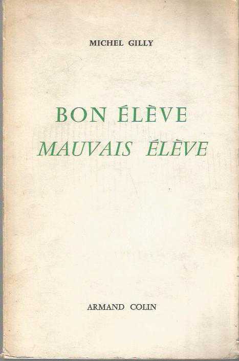 BON ELEVE MAUVAIS ELEVE - recherche sur les determinants des differences de reussite scolaire a conditions egales d'intelligence et de milieu social.
