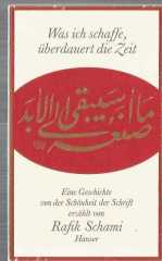 Was ich schaffe, überdauert die Zeit: Eine Geschichte von der Schönheit der Schrift erzählt von Rafik Schami