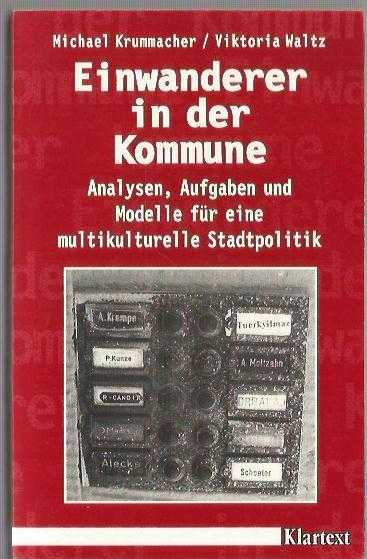 Einwanderer in der Kommune / Analysen, Aufgaben und Modelle für eine multikulturelle Stadtpolitik