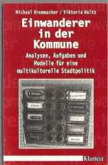Einwanderer in der Kommune / Analysen, Aufgaben und Modelle für eine multikulturelle Stadtpolitik