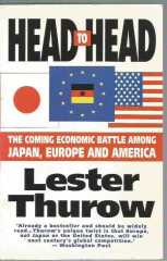 Head To Head: The Coming Economic Battle Among Japan, Europe and America