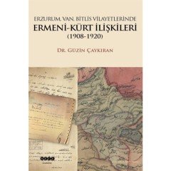 Erzurum, Van, Bitlis Vilayetlerinde Ermeni-Kürt Ilişkileri (1908-1920) - Güzin Çaykıran