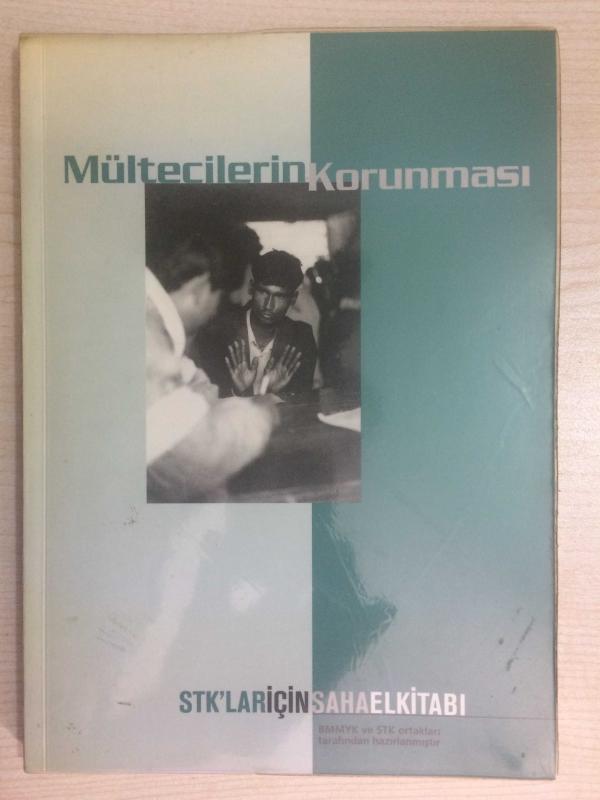 MÜLTECİLERİN KORUNMASI - STK'LAR İÇİN SAHA EL KİTABI