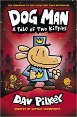 A Tale Of Two Kitties: Dog Man 3 - Dav Pilkey