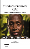 Zihni Sömürgeden Azad -Ngugî Wa Thiong’o