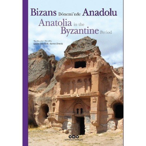 Bizans Dönemi’nde Anadolu / Anatolia In The Byzantine Period - Engin Akyürek, Koray Durak
