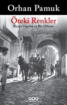Öteki Renkler (Seçme Yazılar ve Bir Hikaye) - Orhan Pamuk