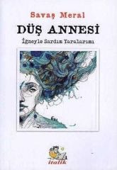 Düş Annesi - İğneyle Sardım Yaralarımı - Savaş Meral