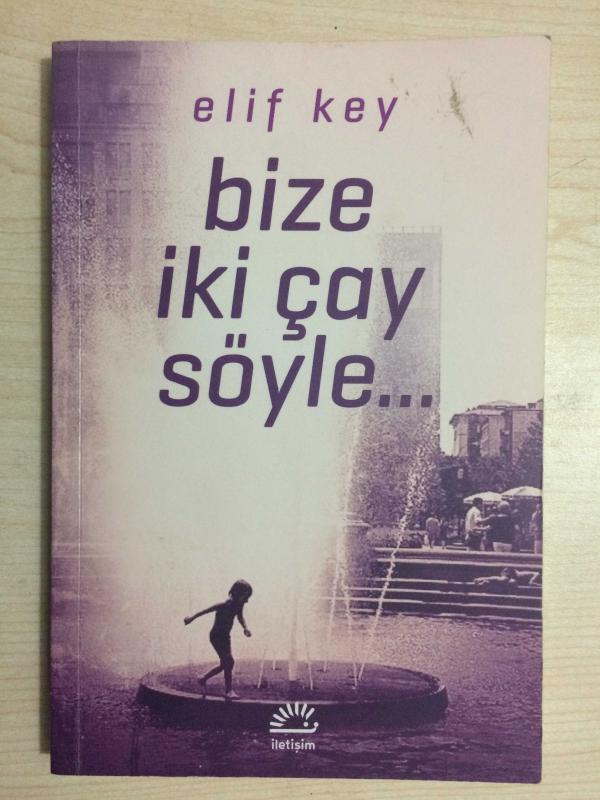 BİZE İKİ ÇAY SÖYLE - (1. BASKI)