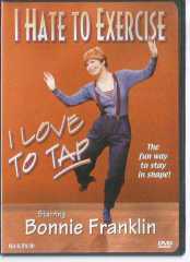 I Hate to Exercise I LOVE TO TAP / STARRING: Bonnie Franklin /DOLBY DIGITAL - DVD VIDEO / D1333, USA- ısbn 0-7697-133-5