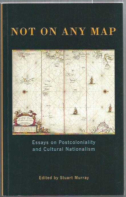 NOT ON ANY MAP: Essays on Postcoloniality and Cultural Nationalism (Exeter studies in American & Commonwealth arts)