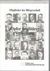 Mitglieder der Bürgerschaft : Opfer totalitärer Verfolgung. [Hrsg. von der Bürgerschaft der Freien und Hansestadt Hamburg]