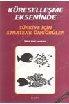 Küreselleşme Ekseninde Türkiye İçin Stratejik Öngörüler - Bilal Karabulut