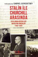 Stalin İle Churchill Arasında Sscb Londra Büyükelçisi Mayski’Nin Günlükleri (1932-1943) Ciltli - Gabriel Gorodetsky / ciltli