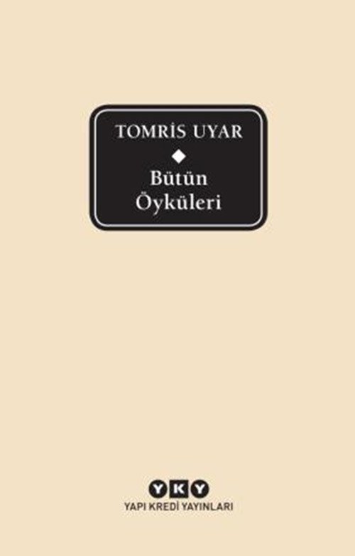 Tomris Uyar - Bütün Öyküleri