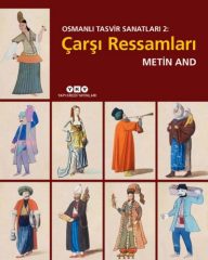 Osmanlı Tasvir Sanatları: 2 - Çarşı Ressamları - Metin And
