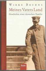 Meines Vaters Land: Geschichte einer deutschen Familie