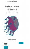 Sembolik Formlar Felsefesi 3 Bilginin Fenomenolojisi - Ernst Cassirer